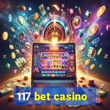 117 bet casino